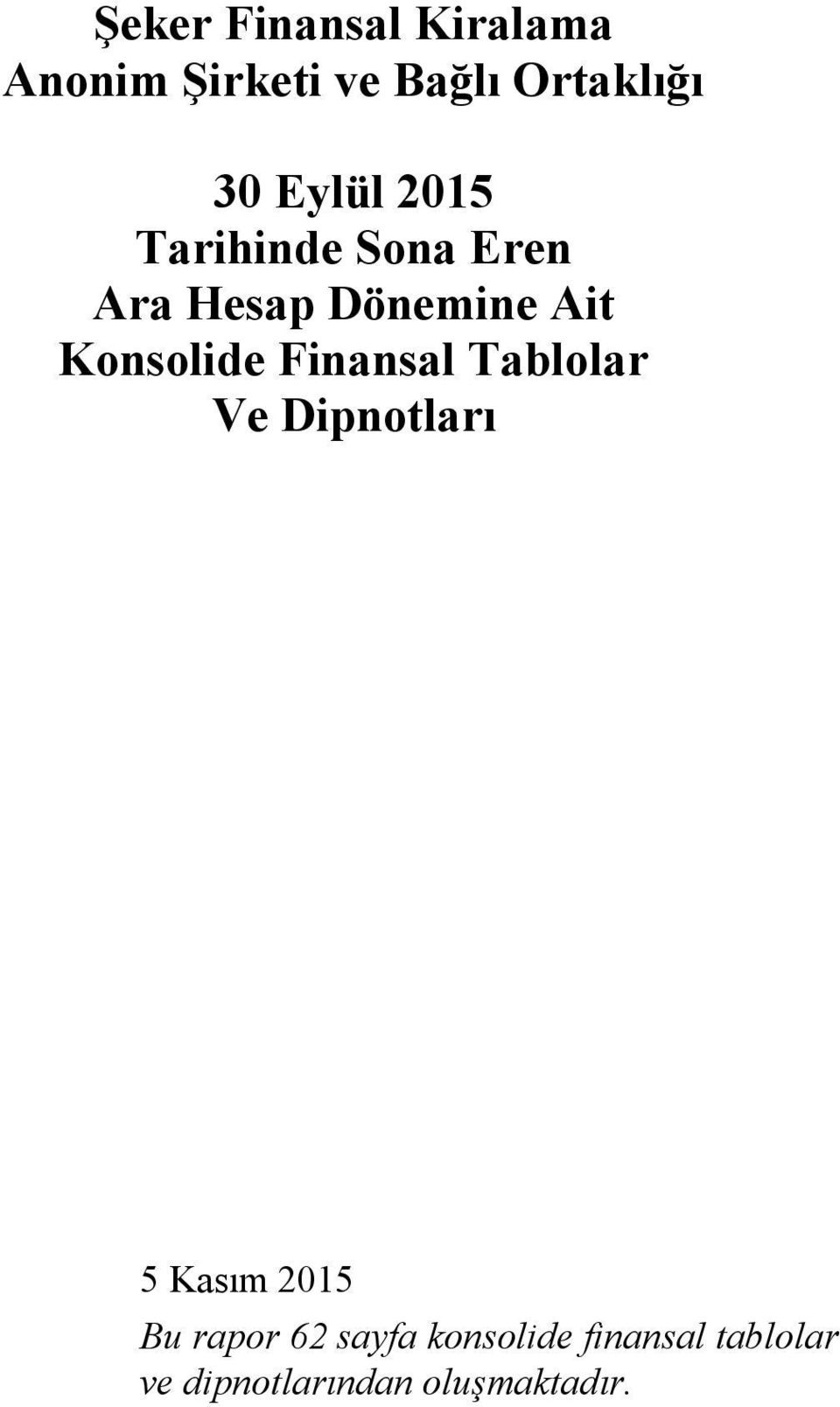 Konsolide Finansal Tablolar Ve Dipnotları 5 Kasım 2015 Bu