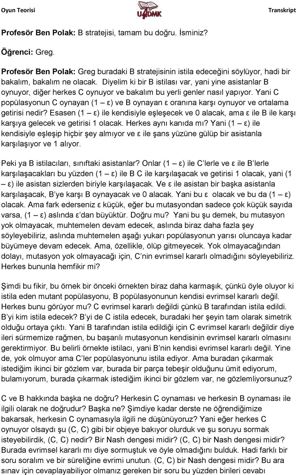 Yani C popülasyonun C oynayan (1 ε) ve B oynayan ε oranına karşı oynuyor ve ortalama getirisi nedir?