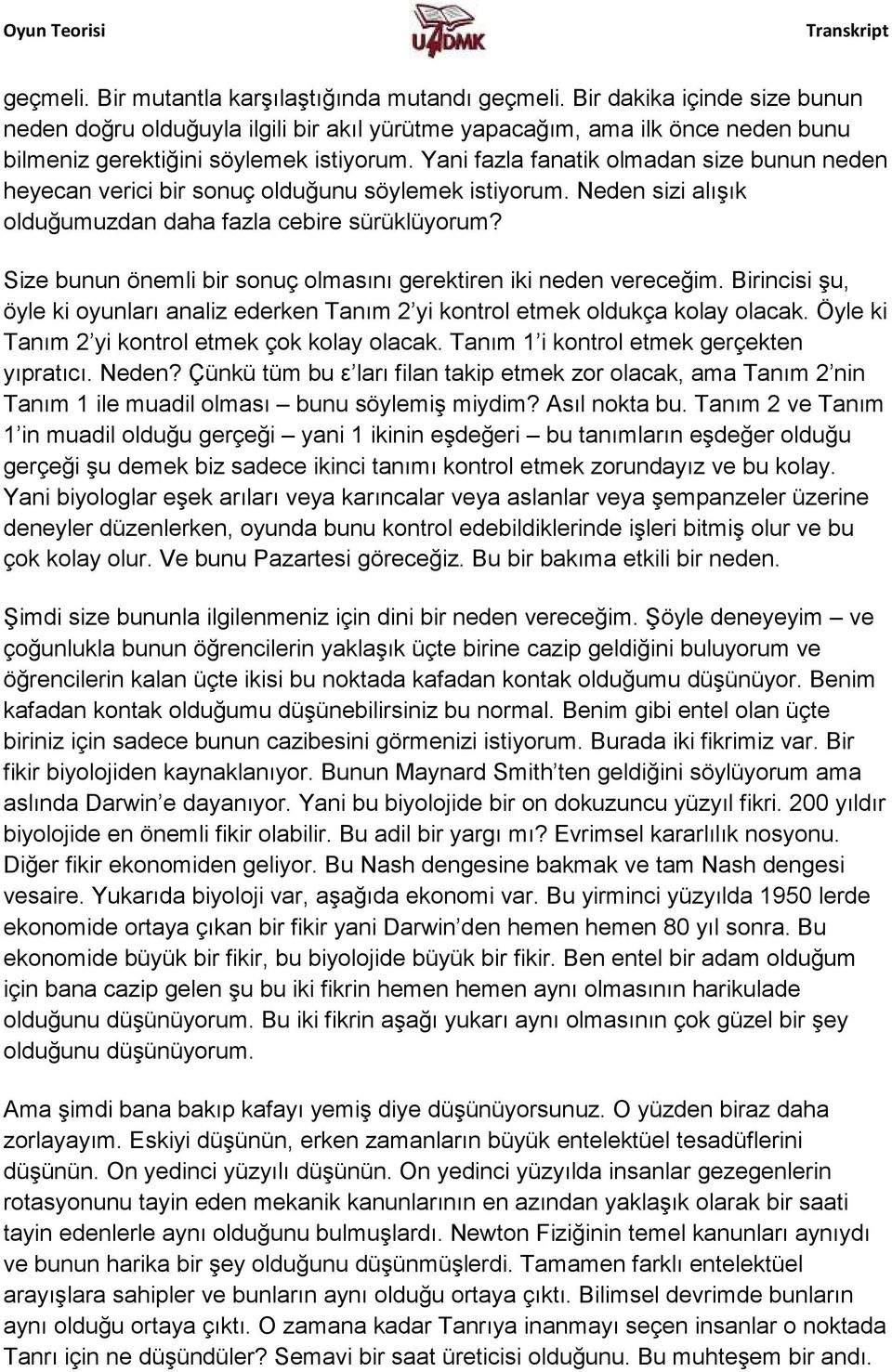 Yani fazla fanatik olmadan size bunun neden heyecan verici bir sonuç olduğunu söylemek istiyorum. Neden sizi alışık olduğumuzdan daha fazla cebire sürüklüyorum?