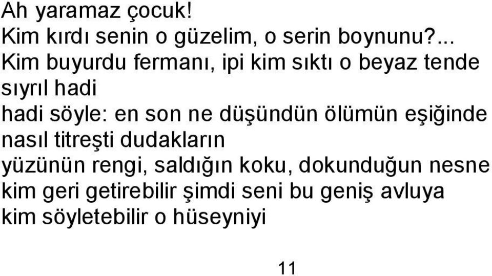 son ne düģündün ölümün eģiğinde nasıl titreģti dudakların yüzünün rengi, saldığın