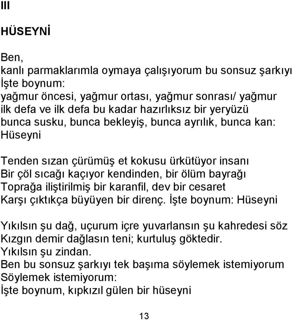 ölüm bayrağı Toprağa iliģtirilmiģ bir karanfil, dev bir cesaret KarĢı çıktıkça büyüyen bir direnç.