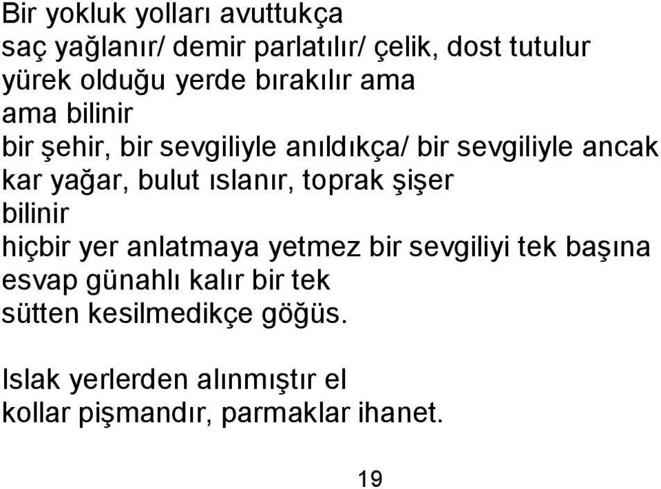 ıslanır, toprak ĢiĢer bilinir hiçbir yer anlatmaya yetmez bir sevgiliyi tek baģına esvap günahlı