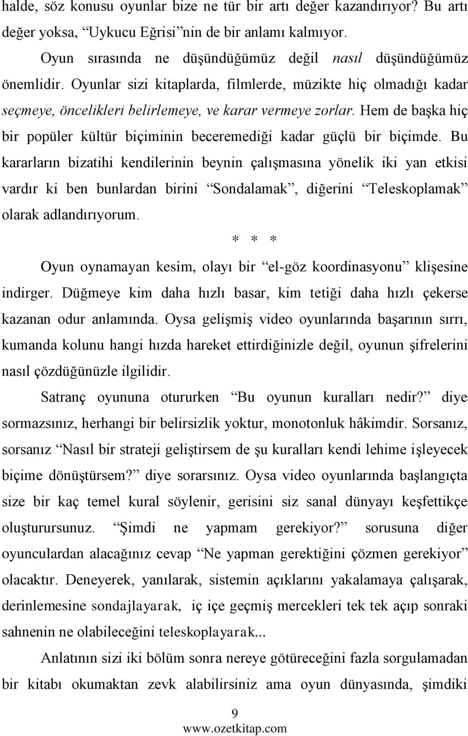 Hem de başka hiç bir popüler kültür biçiminin beceremediği kadar güçlü bir biçimde.