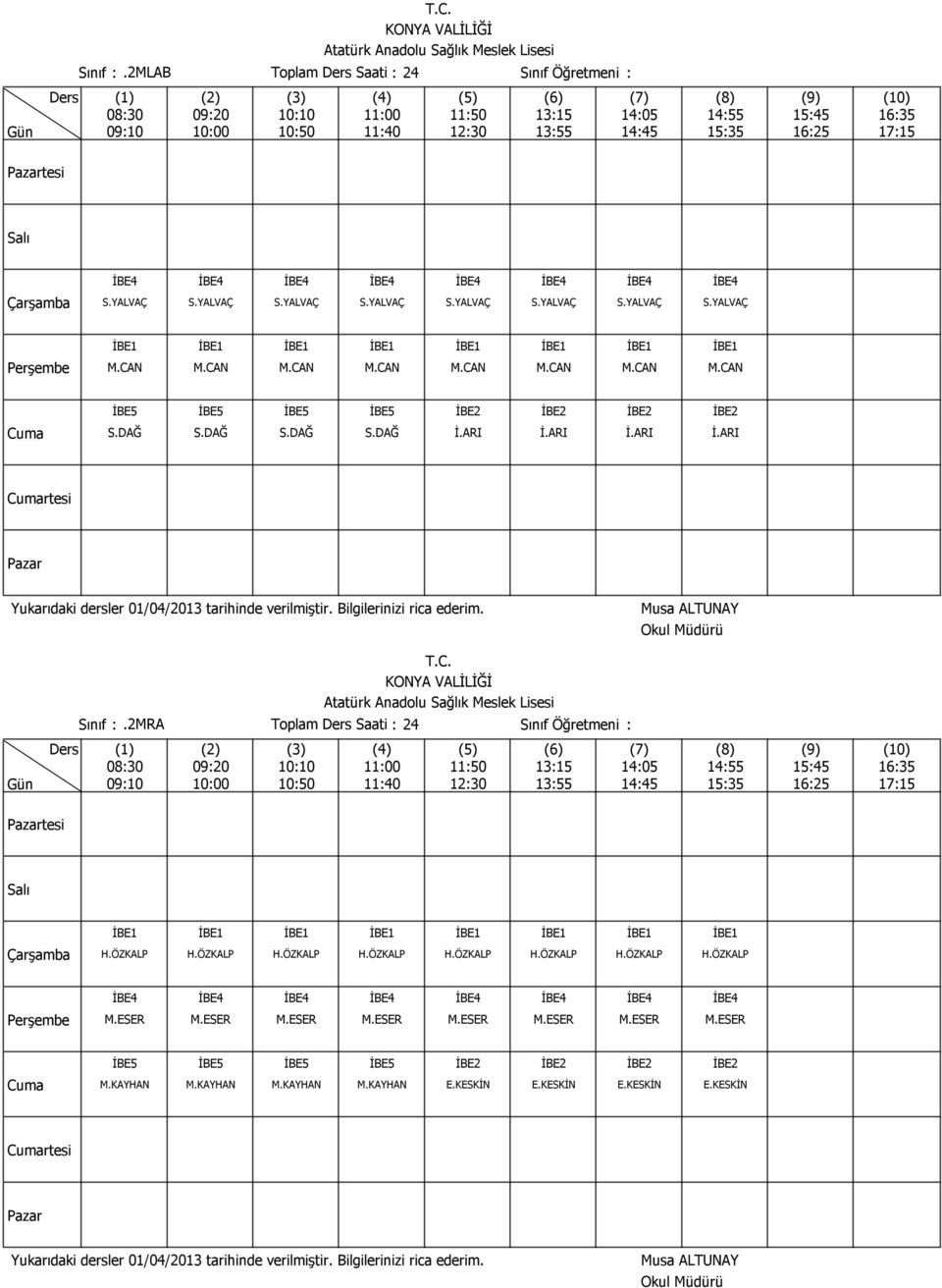 2MRA Toplam Saati : 24 Sınıf Öğretmeni : tesi H.ÖZKALP H.ÖZKALP H.ÖZKALP H.ÖZKALP H.ÖZKALP H.ÖZKALP H.ÖZKALP H.ÖZKALP M.ESER M.