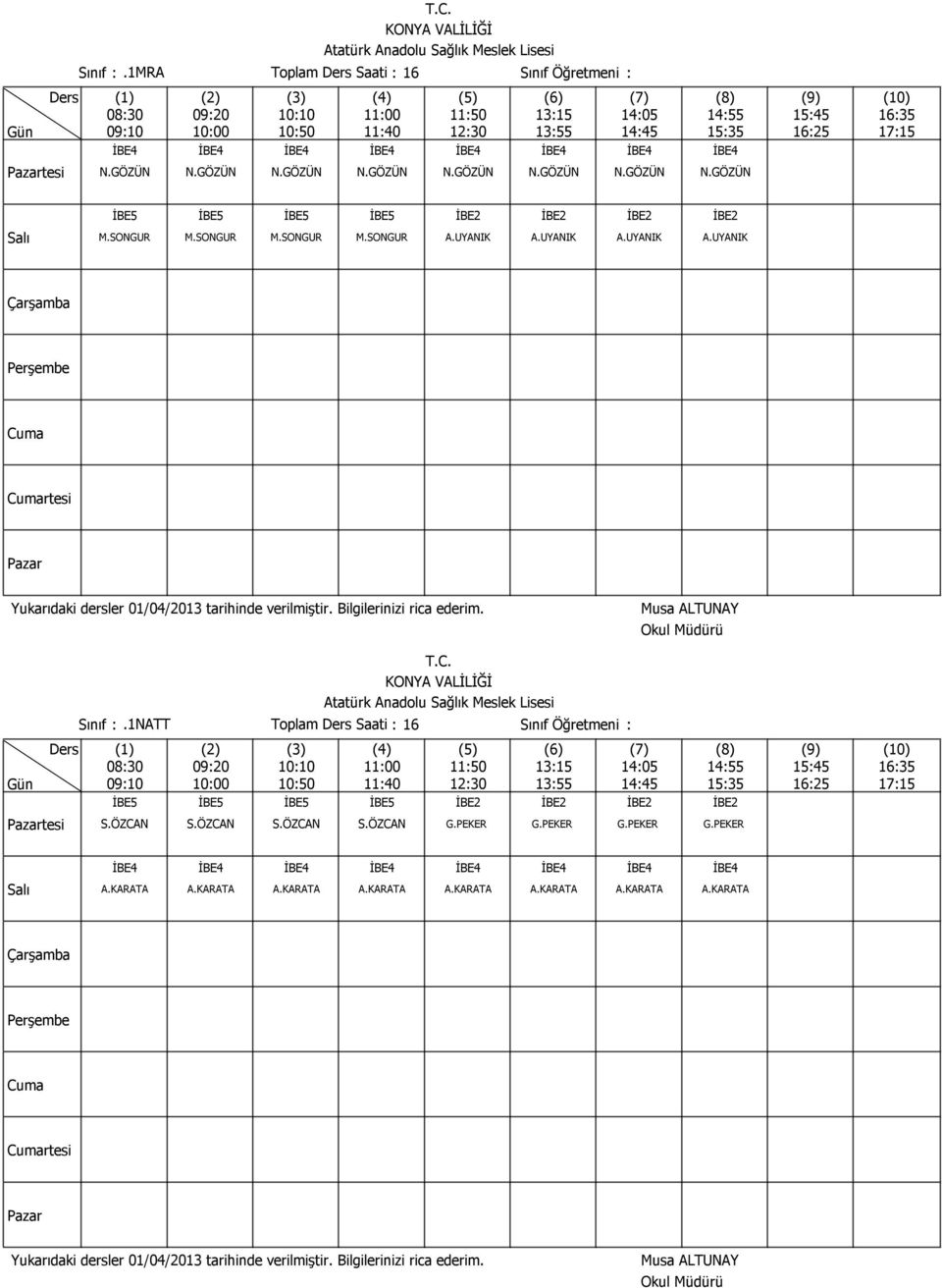 1NATT Toplam Saati : 16 Sınıf Öğretmeni : İBE5 İBE5 İBE5 İBE5 İBE2 İBE2 İBE2 İBE2 S.ÖZCAN S.ÖZCAN S.ÖZCAN S.ÖZCAN G.