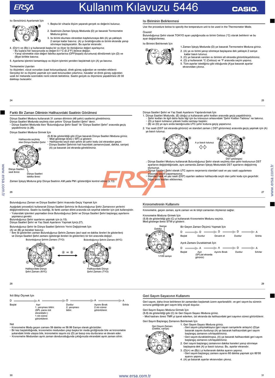 (D)(+) ve (B)(-) yi kuanarak başka bir ısı öçer ie öçtüğünüz değeri ayarayınız. Bu tuşara her basışınızda ısı değeri 0.1 C (0.2 F) derece değişir.