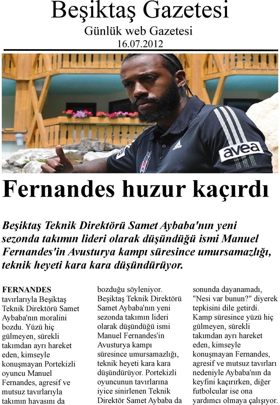 kara kara düşündürüyor. FERNANDES tavırlarıyla Beşiktaş Teknik Direktörü Samet Aybaba'nın moralini bozdu.
