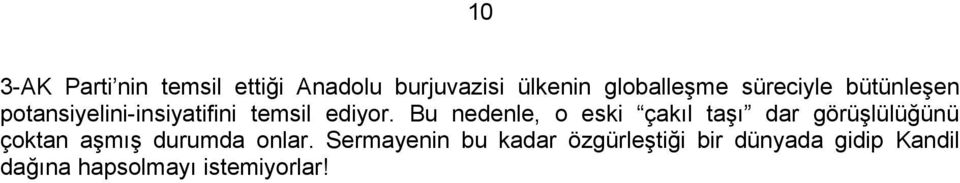 Bu nedenle, o eski çakıl taşı dar görüşlülüğünü çoktan aşmış durumda onlar.