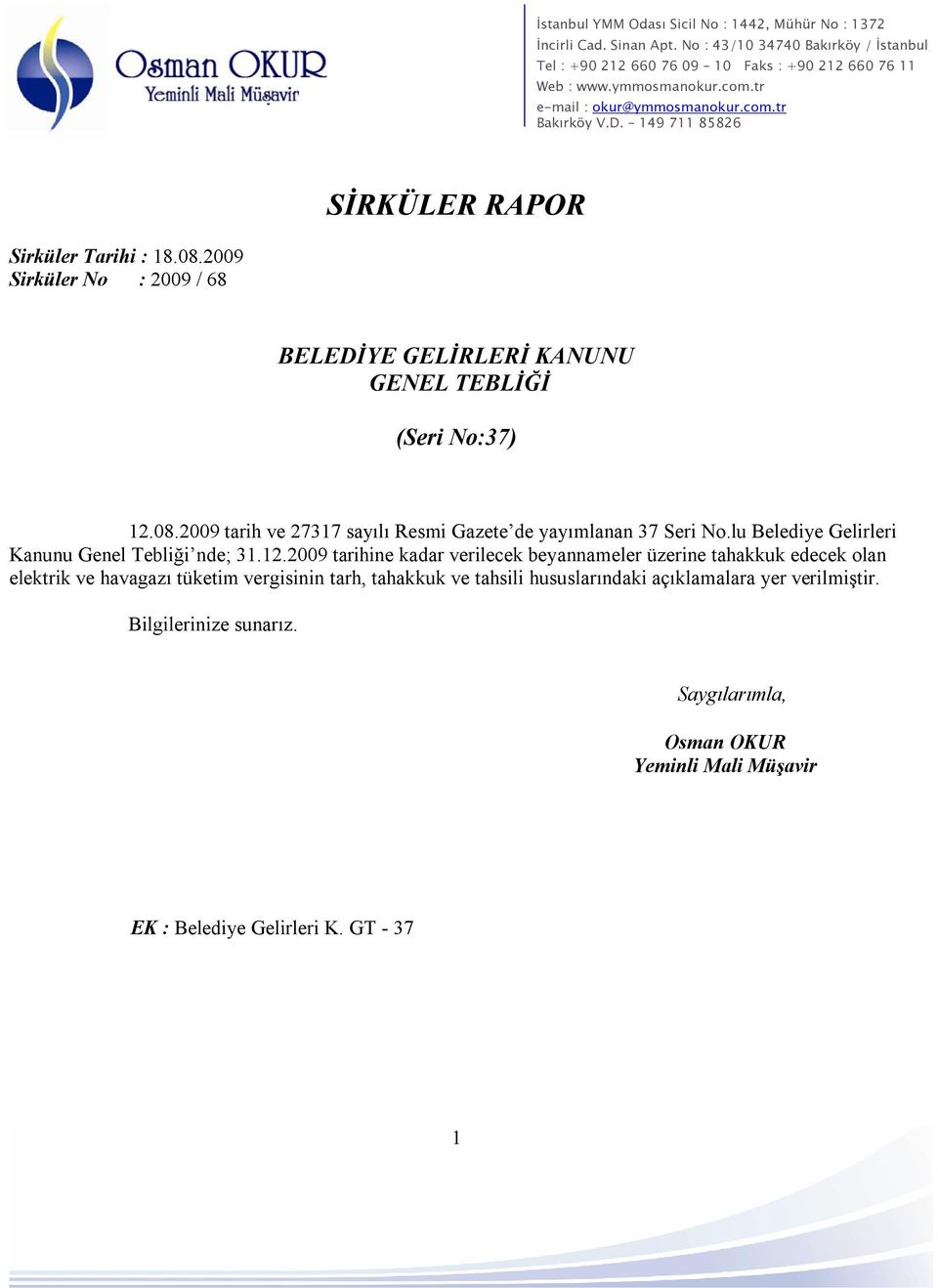 2009 tarihine kadar verilecek beyannameler üzerine tahakkuk edecek olan elektrik ve havagazı tüketim vergisinin tarh, tahakkuk ve