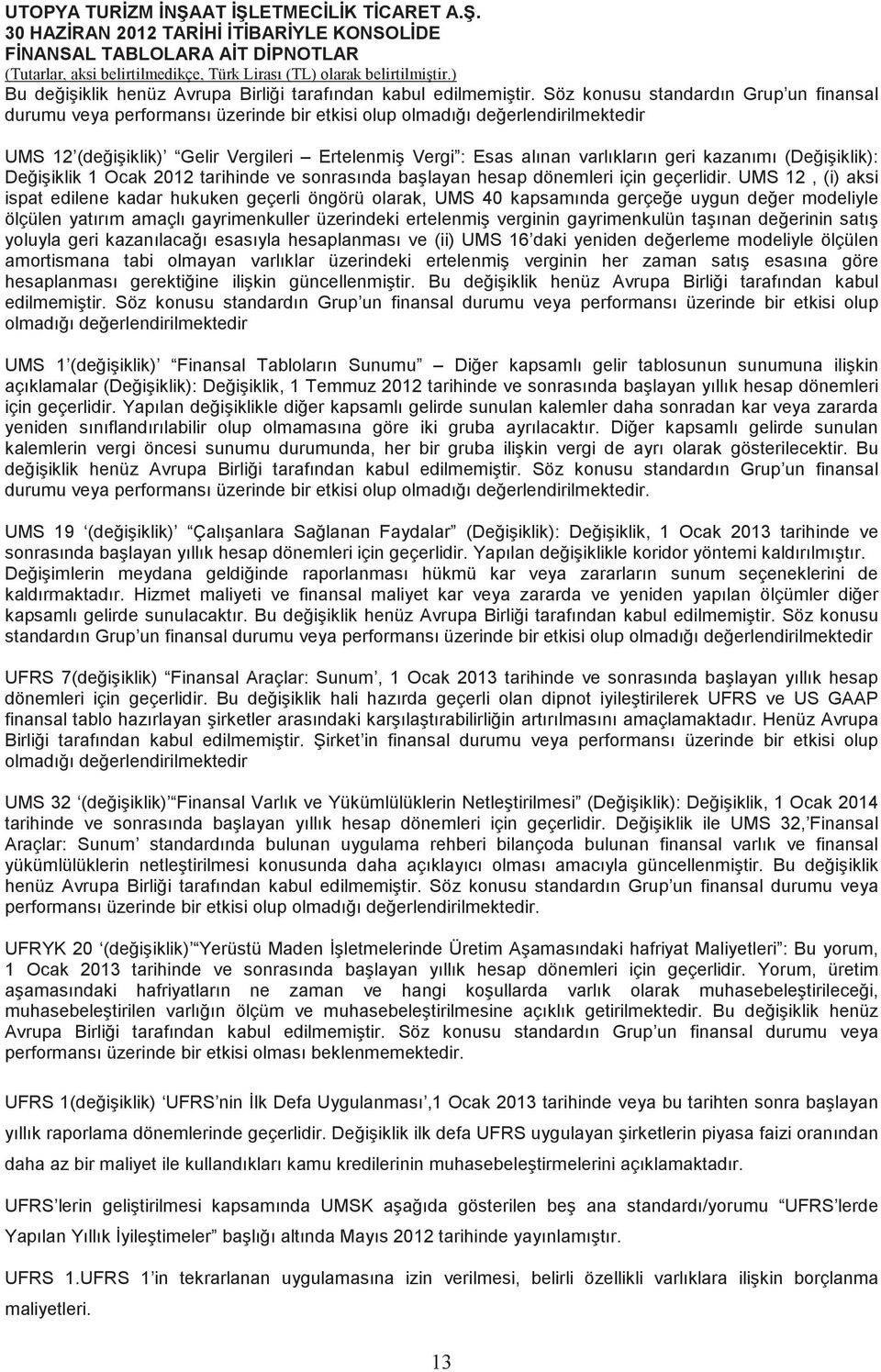 kazanımı (Deiiklik): Deiiklik 1 Ocak 2012 tarihinde ve sonrasında balayan hesap dönemleri için geçerlidir.