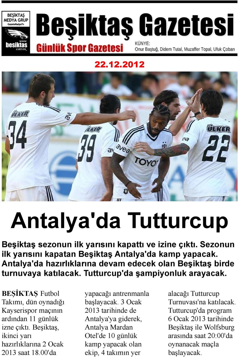 BEŞİKTAŞ Futbol Takımı, dün oynadığı Kayserispor maçının ardından 11 günlük izne çıktı. Beşiktaş, ikinci yarı hazırlıklarına 2 Ocak 2013 saat 18.