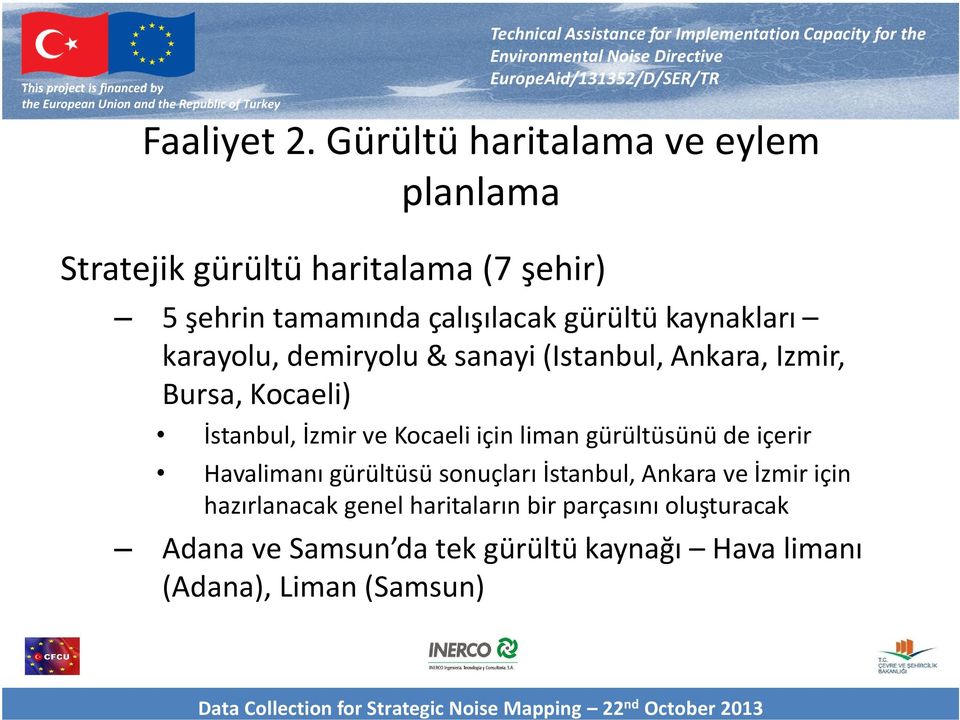 kaynakları karayolu, demiryolu & sanayi (Istanbul, Ankara, Izmir, Bursa, Kocaeli) İstanbul, İzmir ve Kocaeli için