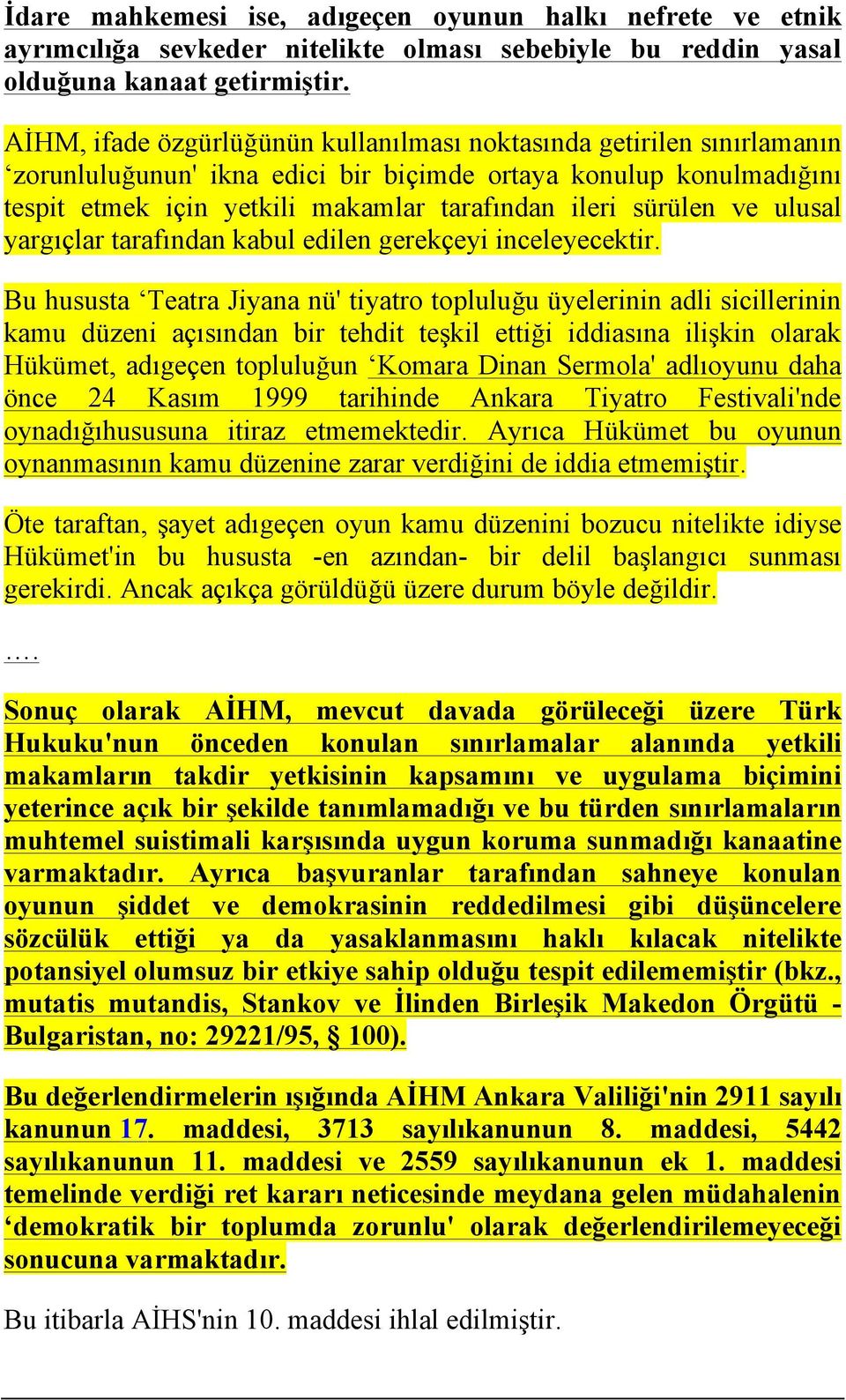 ve ulusal yargıçlar tarafından kabul edilen gerekçeyi inceleyecektir.