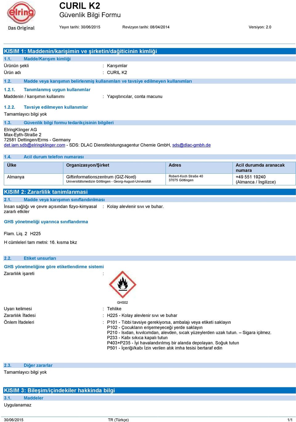 3. Güvenlik bilgi formu tedarikçisinin bilgileri ElringKlinger AG Max-Eyth-Straße 2 72581 Dettingen/Erms - Germany det.iam.sdb@elringklinger.