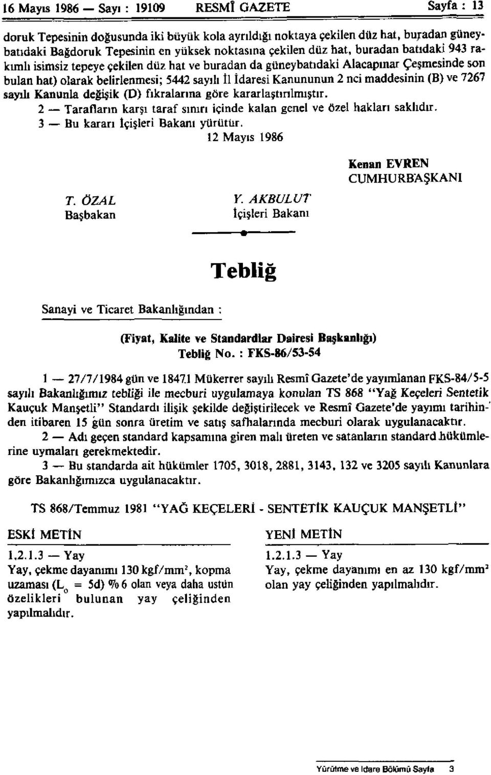 maddesinin (B) ve 7267 sayılı Kanunla değişik (D) fıkralarına göre kararlaştırılmıştır. 2 Tarafların karşı taraf sınırı içinde kalan genel ve özel hakları saklıdır.