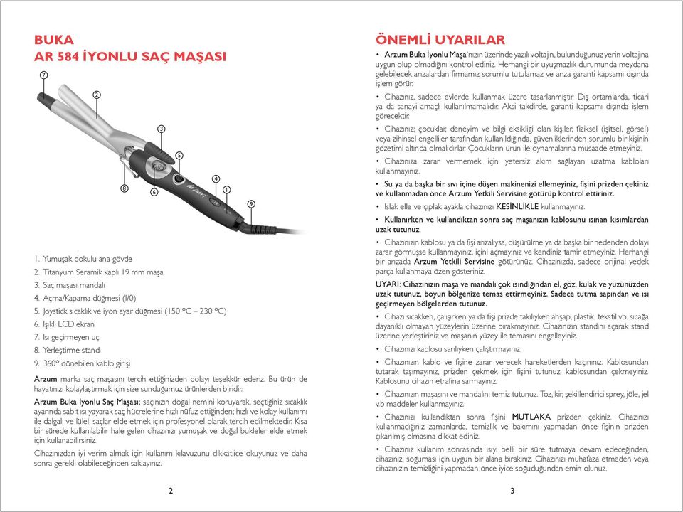 360º dönebilen kablo girişi 6 3 Arzum marka saç maşasını tercih ettiğinizden dolayı teşekkür ederiz. Bu ürün de hayatınızı kolaylaştırmak için size sunduğumuz ürünlerden biridir.