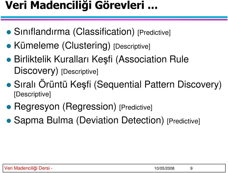 (Sequential Pattern Discovery) [Descriptive] Regresyon (Regression) [Predictive] Sapma