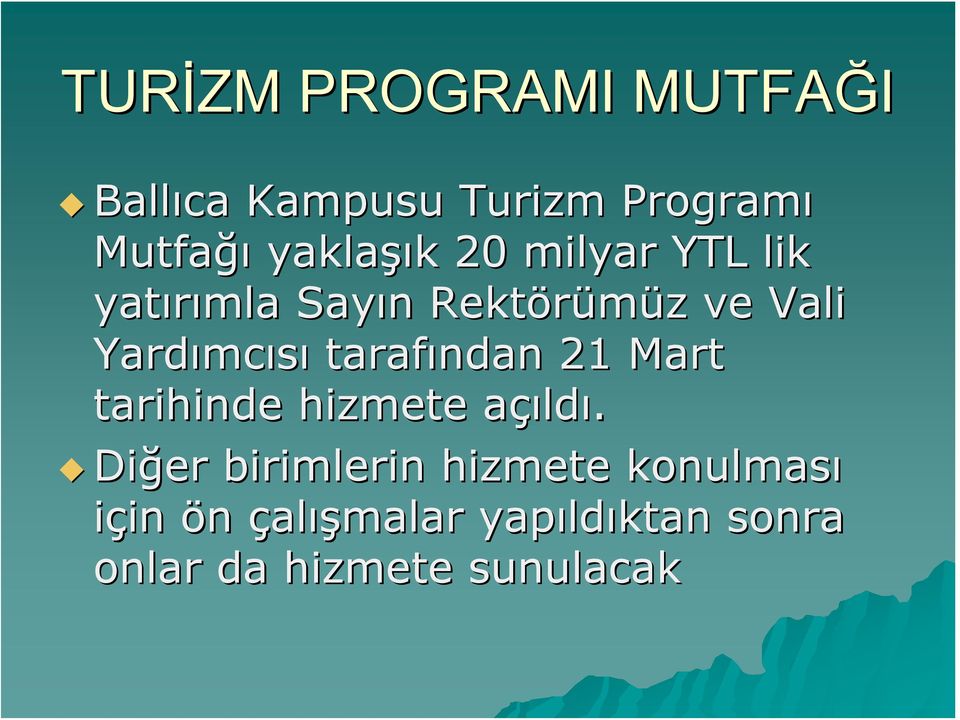 Yardımcısı tarafından 21 Mart tarihinde hizmete açıldı.