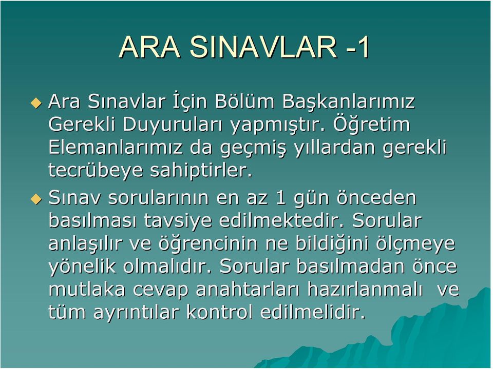 Sınav sorularının en az 1 gün önceden basılması tavsiye edilmektedir.