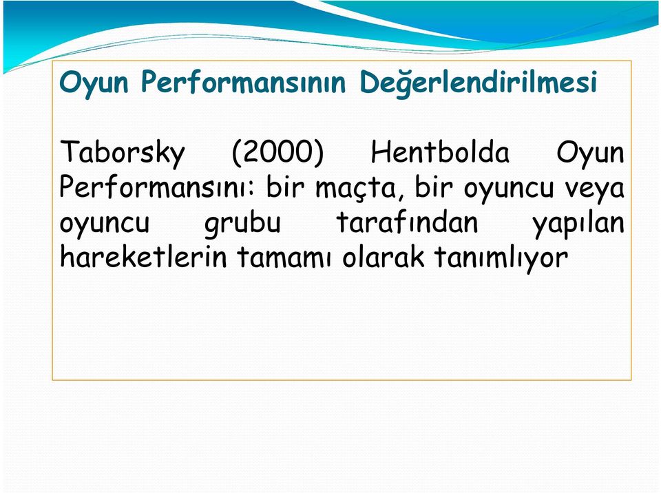 Performansını: bir maçta, bir oyuncu veya