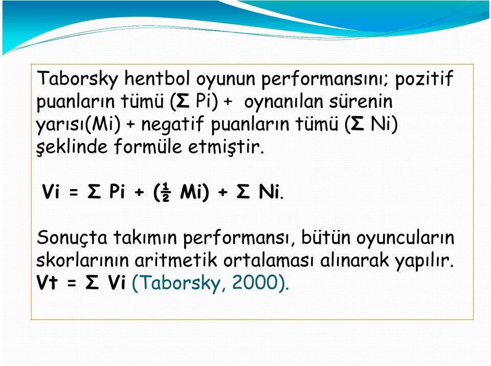 etmiştir. Vi = Σ Pi + (½ Mi) + Σ Ni.