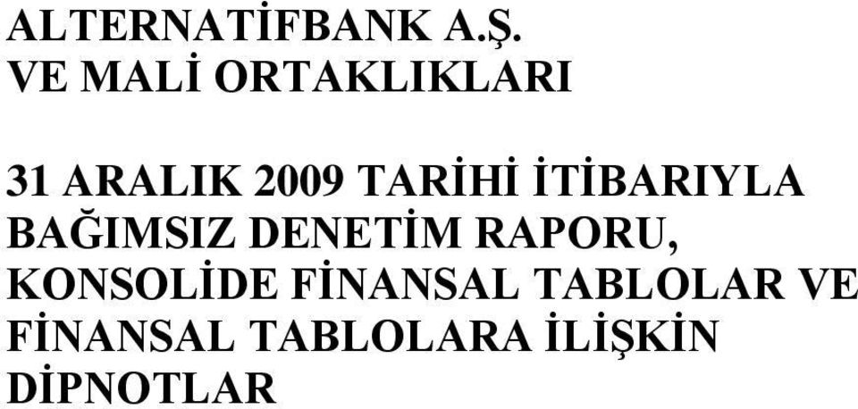 (Tutarlar aksi belirtilmedikçe milyar Türk Lirası olarak paranın 30 Haziran 2004 tarihindeki alım