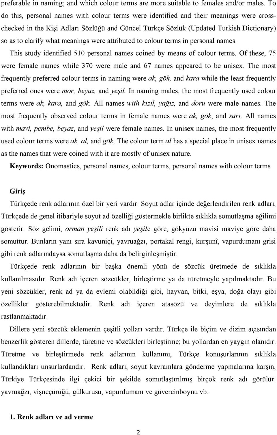 what meanings were attributed to colour terms in personal names. This study identified 510 personal names coined by means of colour terms.