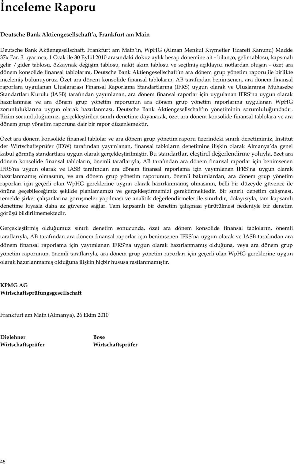 notlardan olu an - özet ara dönem konsolide finansal tablolar, Deutsche Bank Aktiengesellschaft n ara dönem grup yönetim raporu ile birlikte incelemi bulunuyoruz.