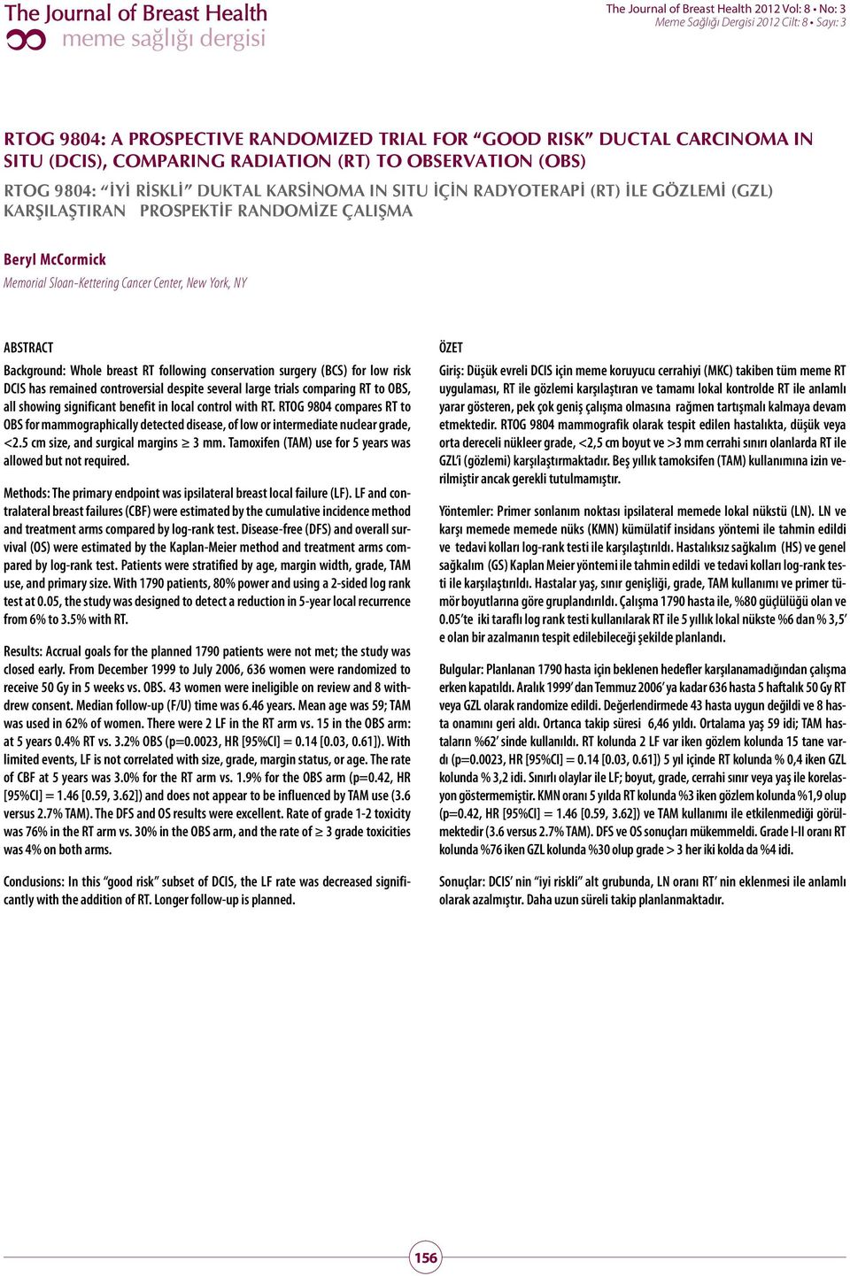 for low risk DCIS has remained controversial despite several large trials comparing RT to OBS, all showing significant benefit in local control with RT.