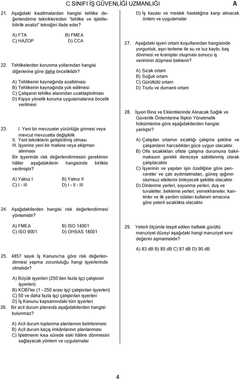 Tehlikelerden korunma yollarından hangisi diğerlerine göre daha önceliklidir?