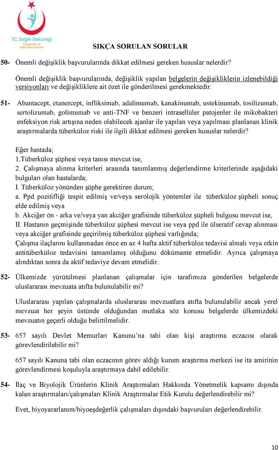 51- Abantacept, etanercept, infliksimab, adalimumab, kanakinumab, ustekinumab, tosilizumab, sertolizumab, golimumab ve anti-tnf ve benzeri intrasellüler patojenler ile mikobakteri enfeksiyon risk