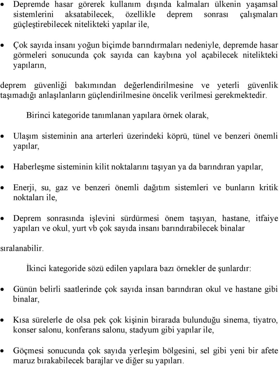 taşımadığı anlaşılanların güçlendirilmesine öncelik verilmesi gerekmektedir.