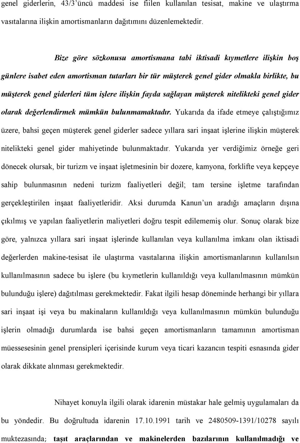 ilişkin fayda sağlayan müşterek nitelikteki genel gider olarak değerlendirmek mümkün bulunmamaktadır.