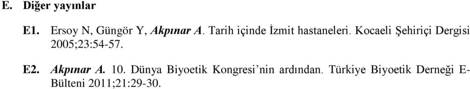 Kocaeli Şehiriçi Dergisi 2005;23:54-57. E2. Akpınar A. 10.