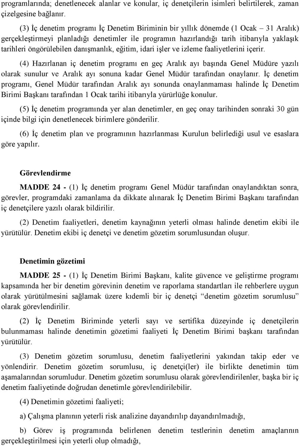 danışmanlık, eğitim, idari işler ve izleme faaliyetlerini içerir.