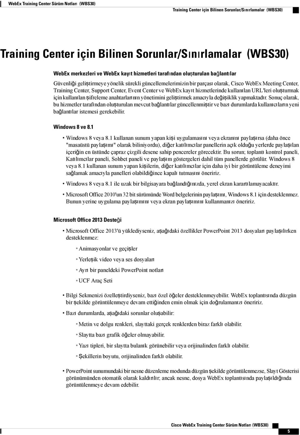 hizmetlerinde kullanılan URL'leri oluşturmak için kullanılan şifreleme anahtarlarının yönetimini geliştirmek amacıyla değişiklik yapmaktadır.