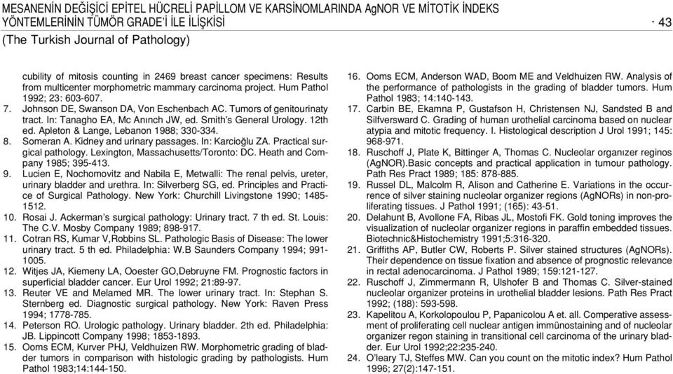 Apleton & Lange, Lebanon 1988; 330-334. 8. Someran A. Kidney and urinary passages. In: Karcio lu ZA. Practical surgical pathology. Lexington, Massachusetts/Toronto: DC.