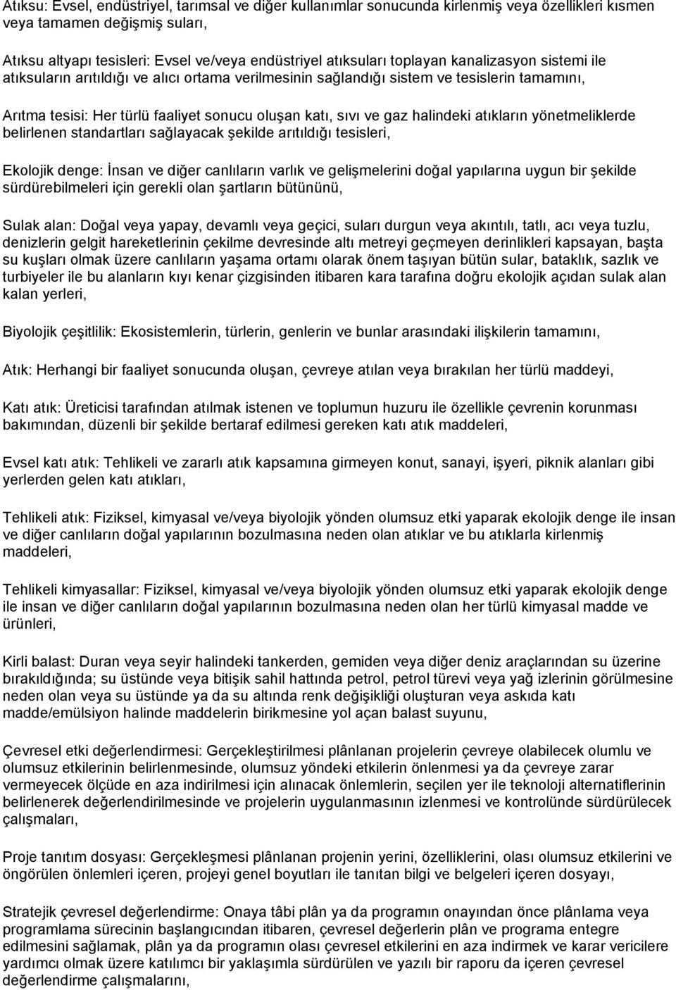 halindeki atıkların yönetmeliklerde belirlenen standartları sağlayacak şekilde arıtıldığı tesisleri, Ekolojik denge: İnsan ve diğer canlıların varlık ve gelişmelerini doğal yapılarına uygun bir