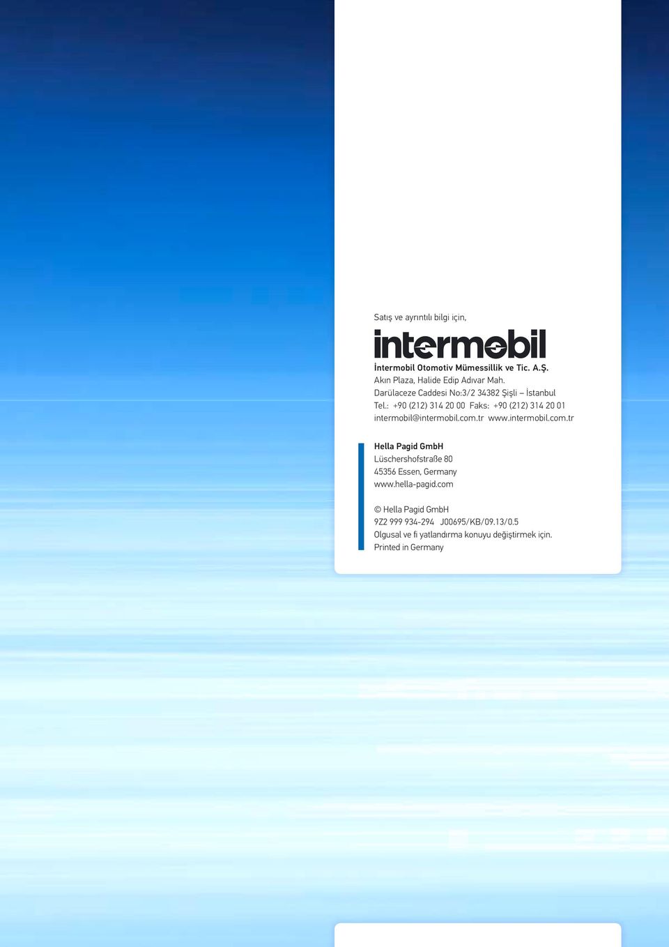 : +90 (212) 314 20 00 Faks: +90 (212) 314 20 01 intermobil@intermobil.com.