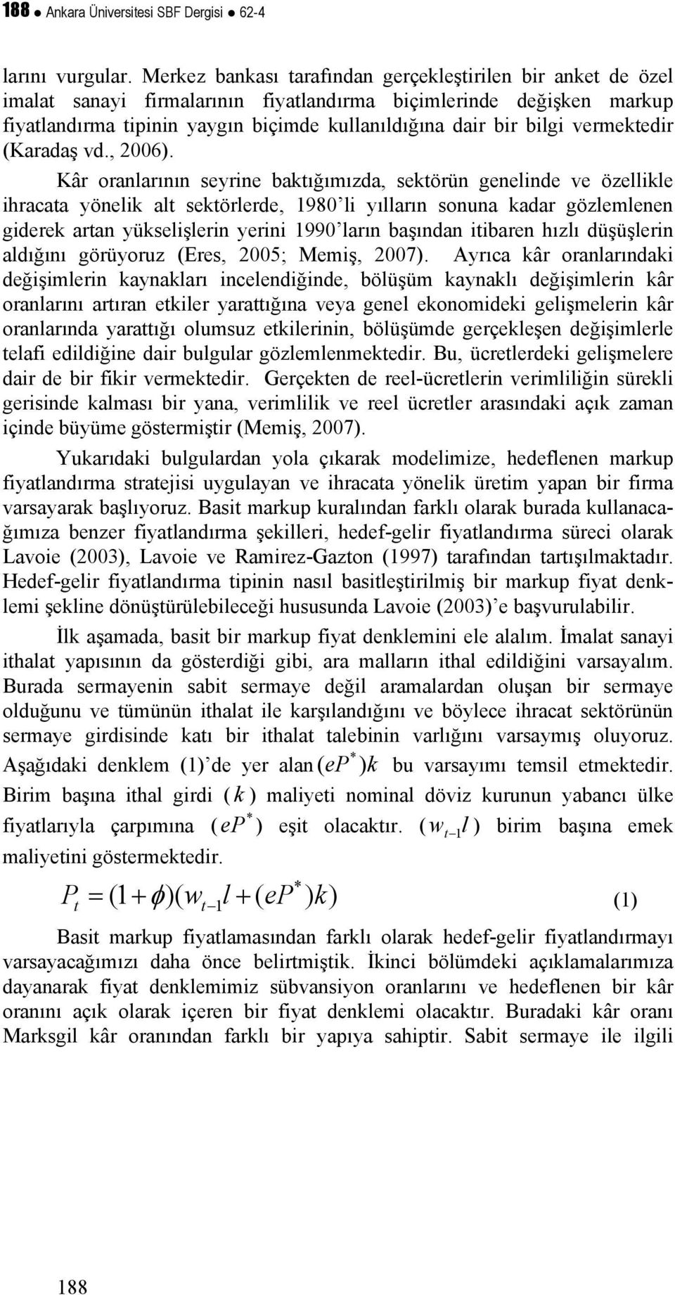 vermekedir (Karadaş vd., 2006).