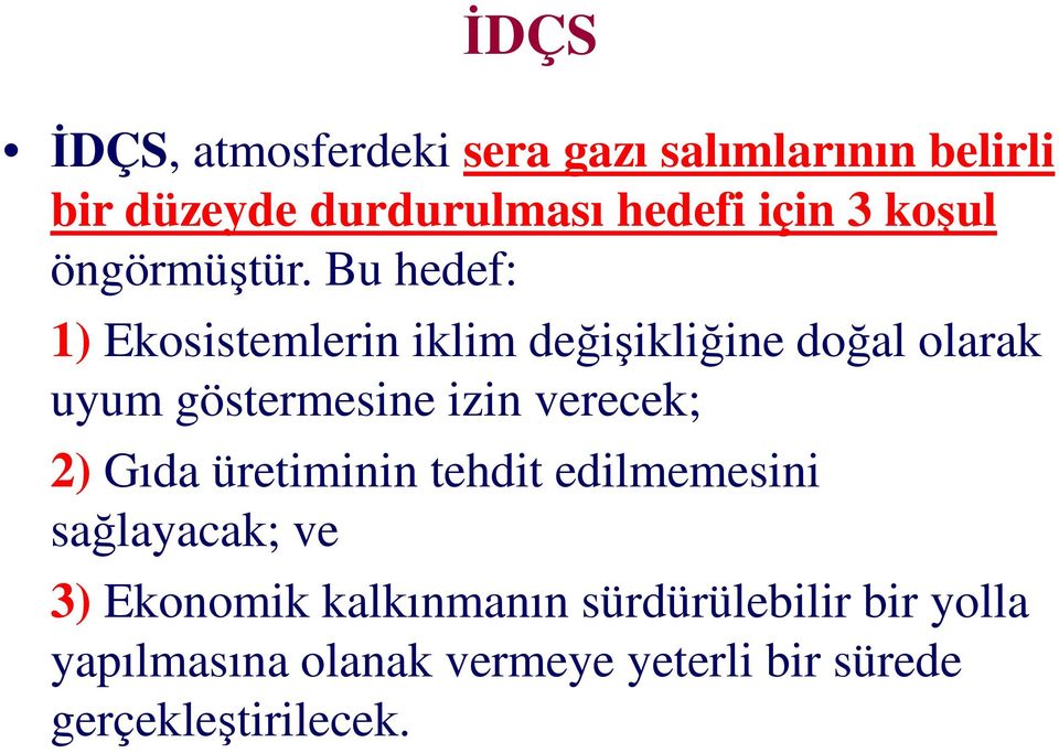 Bu hedef: 1) Ekosistemlerin iklim değişikliğine doğal olarak uyum göstermesine izin verecek;