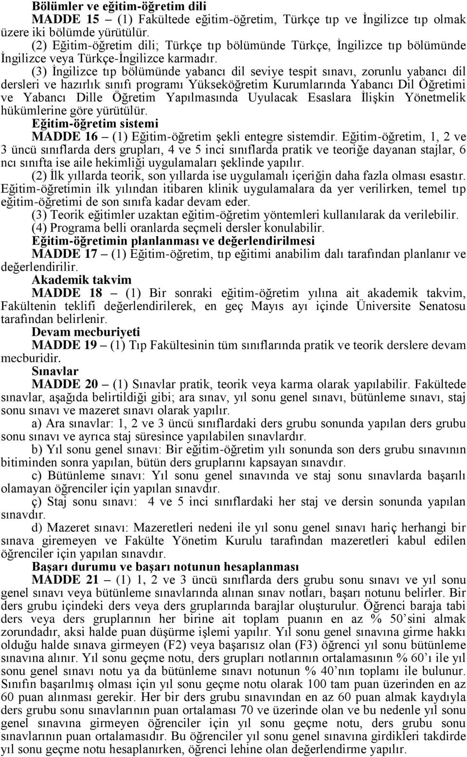 (3) İngilizce tıp bölümünde yabancı dil seviye tespit sınavı, zorunlu yabancı dil dersleri ve hazırlık sınıfı programı Yükseköğretim Kurumlarında Yabancı Dil Öğretimi ve Yabancı Dille Öğretim