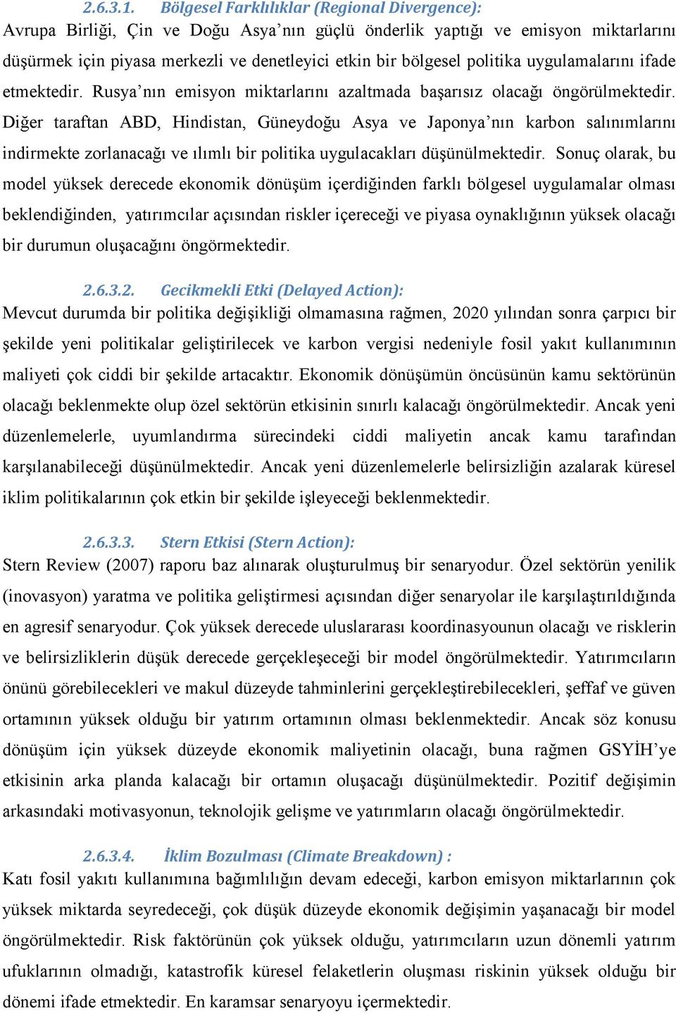 politika uygulamalarını ifade etmektedir. Rusya nın emisyon miktarlarını azaltmada başarısız olacağı öngörülmektedir.