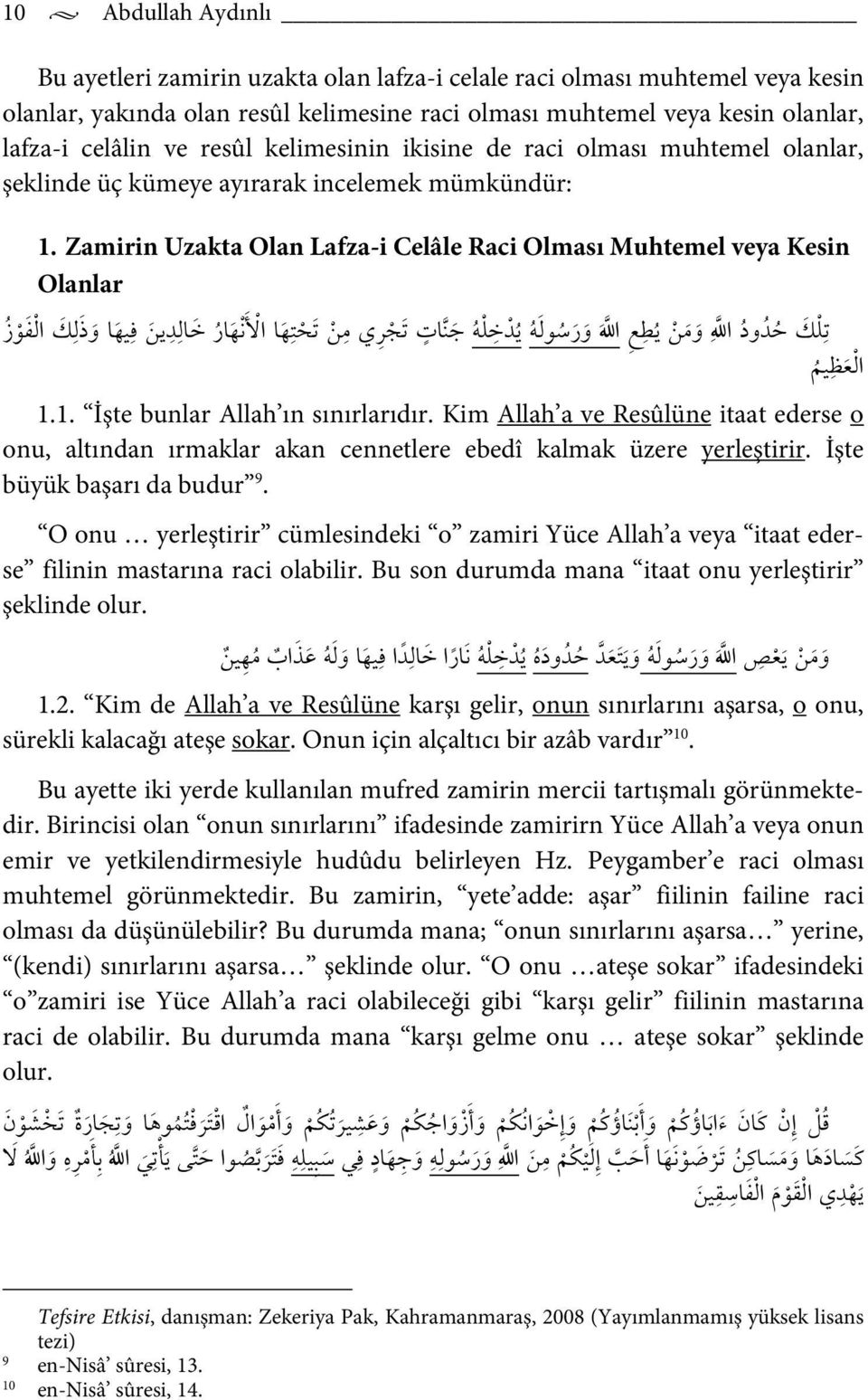 Zamirin Uzakta Olan Lafza-i Celâle Raci Olması Muhtemel veya Kesin Olanlar א و ر אت ي א א אر א א و ذ כ א ز و ود א כ א 1.1. İşte bunlar Allah ın sınırlarıdır.