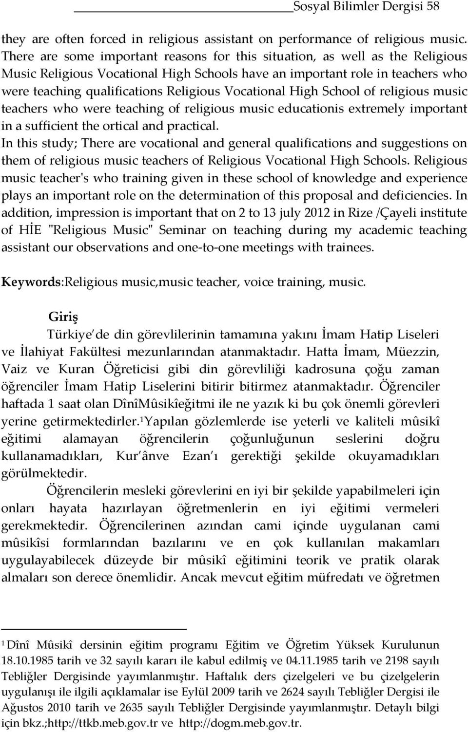 Vocational High School of religious music teachers who were teaching of religious music educationis extremely important in a sufficient the ortical and practical.