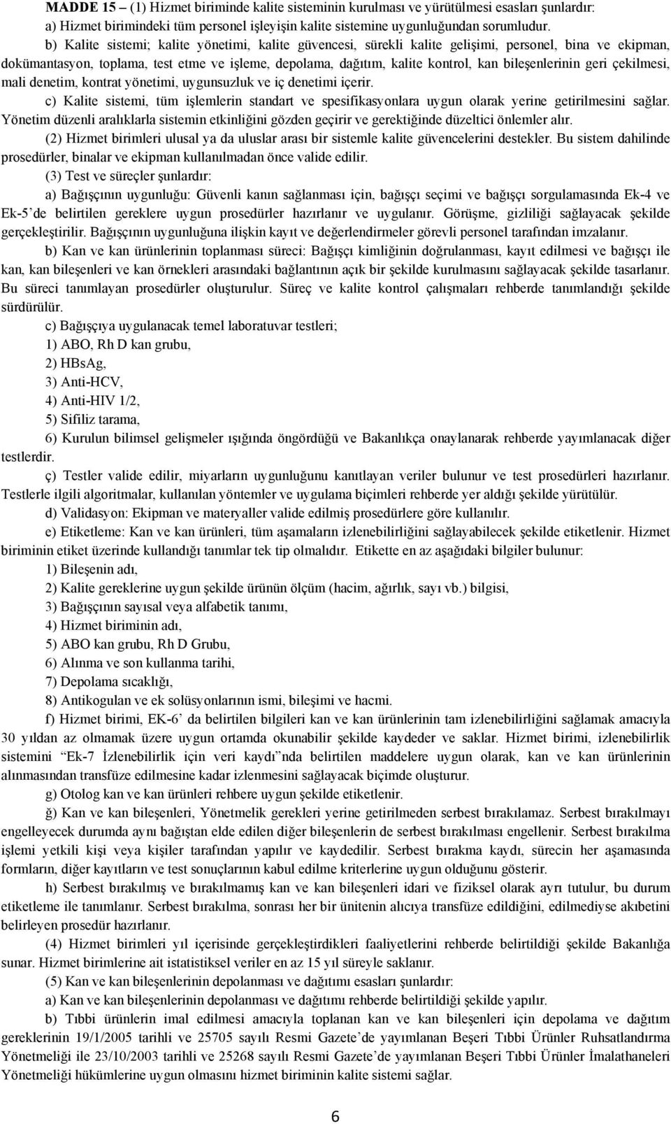 bileşenlerinin geri çekilmesi, mali denetim, kontrat yönetimi, uygunsuzluk ve iç denetimi içerir.