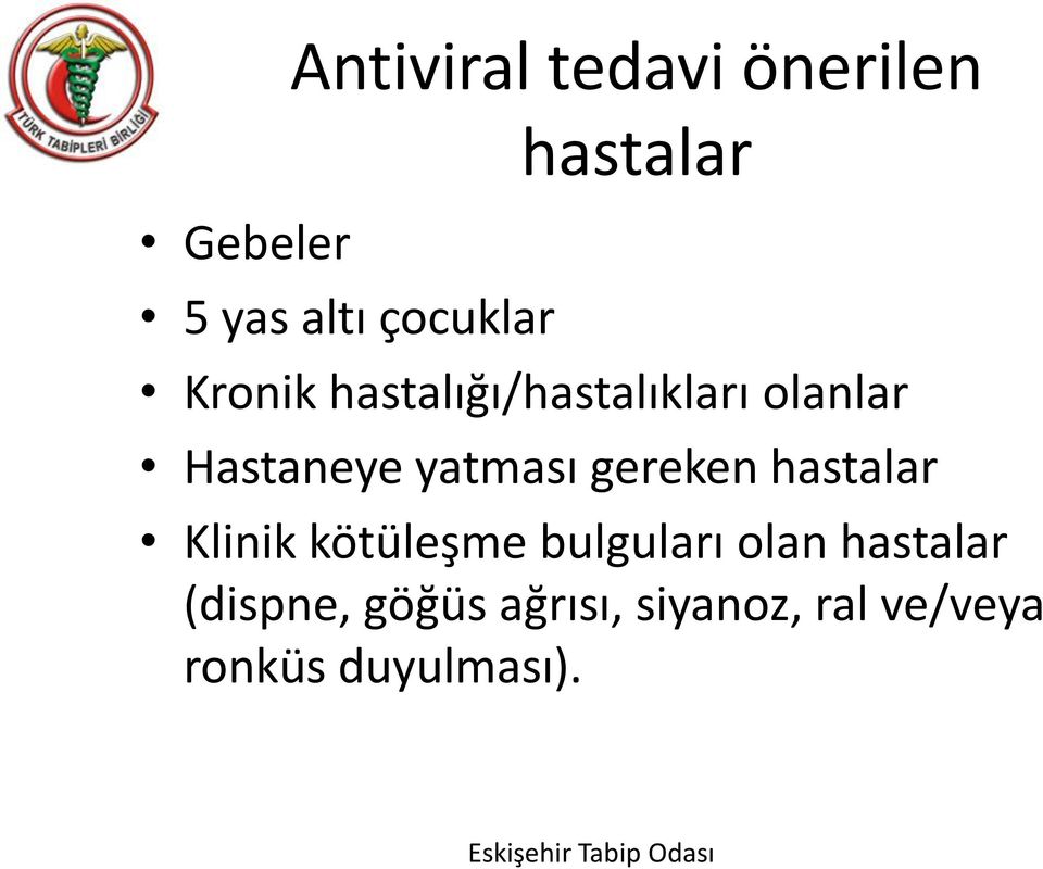 yatması gereken hastalar Klinik kötüleşme bulguları olan