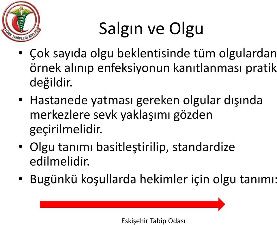 Hastanede yatması gereken olgular dışında merkezlere sevk yaklaşımı gözden