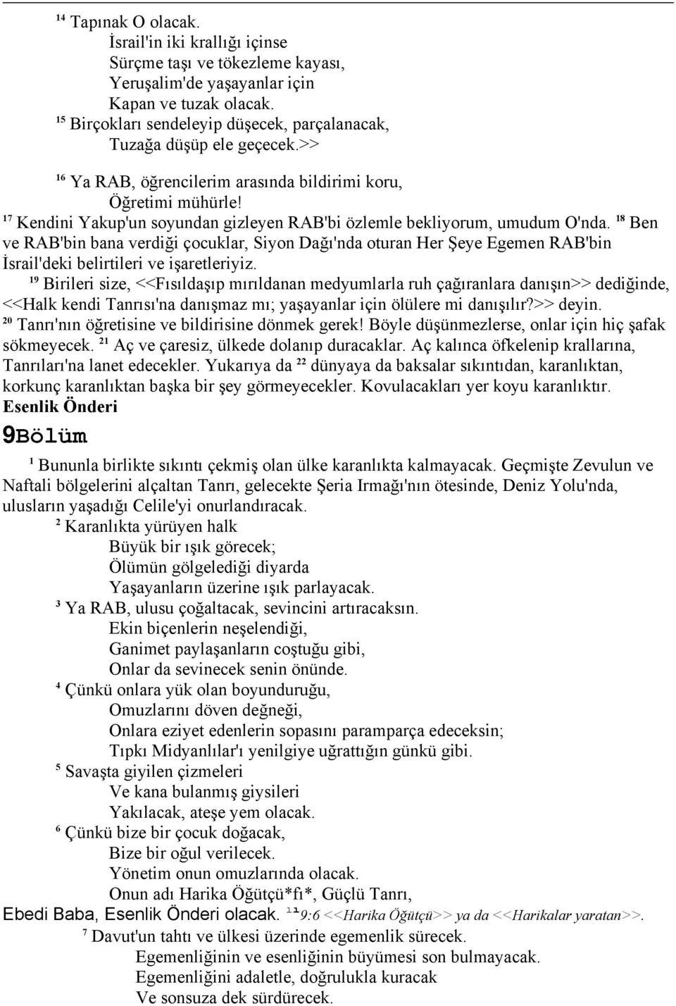 Kendini Yakup'un soyundan gizleyen RAB'bi özlemle bekliyorum, umudum O'nda.