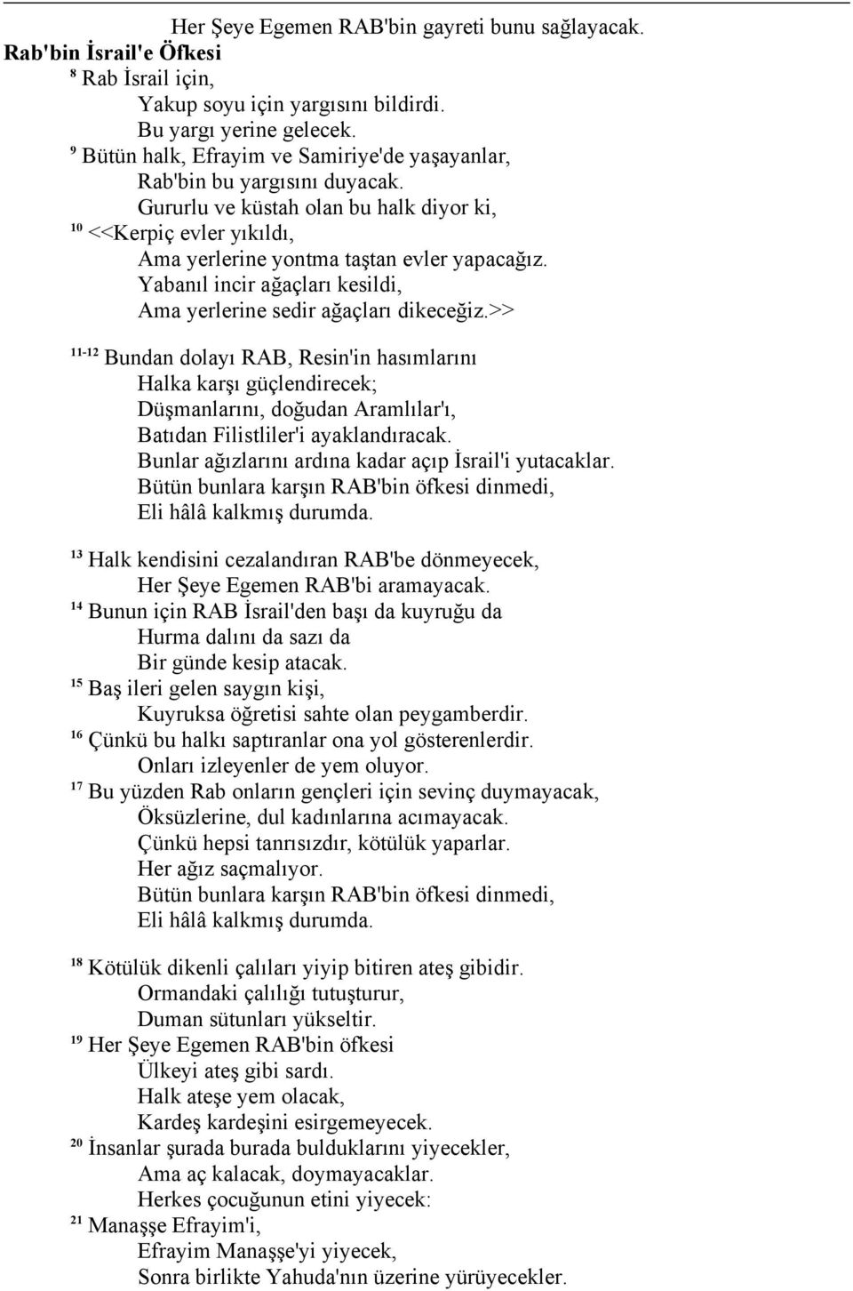 Yabanıl incir ağaçları kesildi, Ama yerlerine sedir ağaçları dikeceğiz.